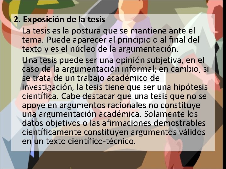 2. Exposición de la tesis La tesis es la postura que se mantiene ante