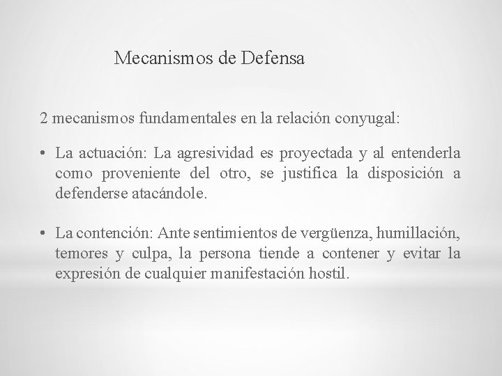 Mecanismos de Defensa 2 mecanismos fundamentales en la relación conyugal: • La actuación: La