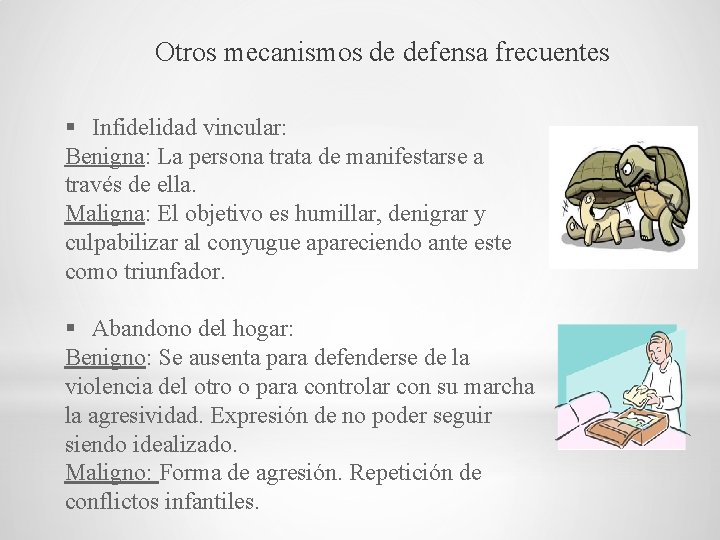 Otros mecanismos de defensa frecuentes § Infidelidad vincular: Benigna: La persona trata de manifestarse