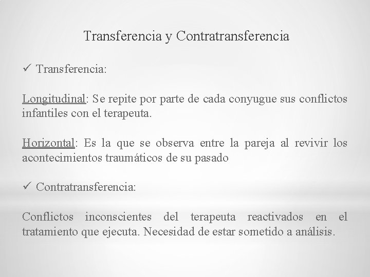 Transferencia y Contratransferencia ü Transferencia: Longitudinal: Se repite por parte de cada conyugue sus