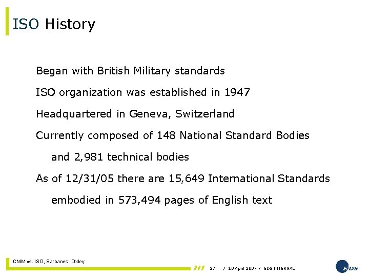 ISO History Began with British Military standards ISO organization was established in 1947 Headquartered