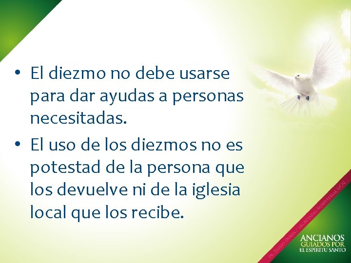  • El diezmo no debe usarse para dar ayudas a personas necesitadas. •