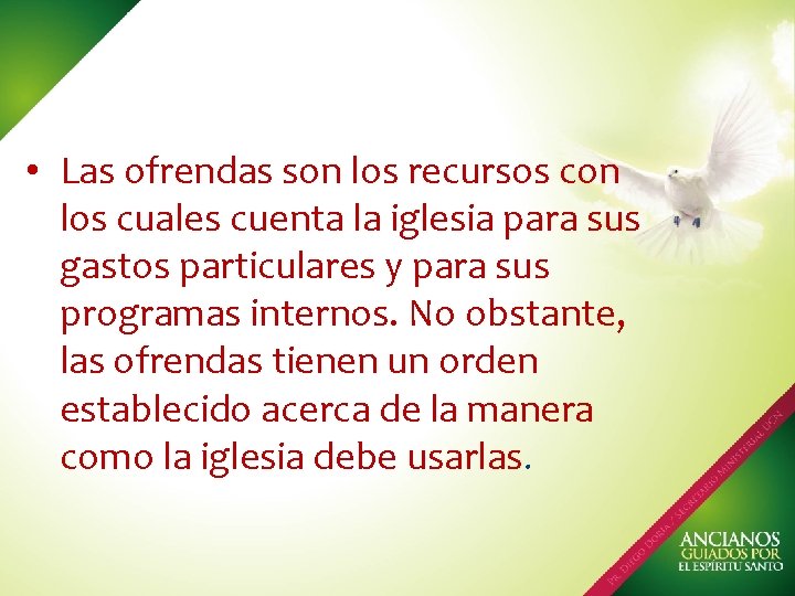  • Las ofrendas son los recursos con los cuales cuenta la iglesia para