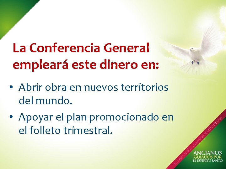 La Conferencia General empleará este dinero en: • Abrir obra en nuevos territorios del