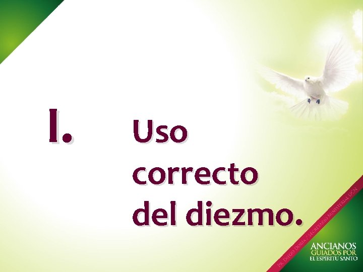 I. Uso correcto del diezmo. I. Uso correcto del diezmo.
