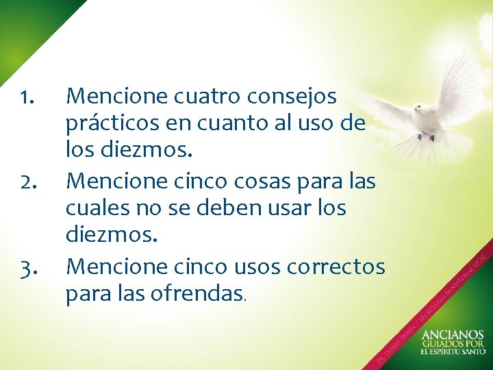 1. 2. 3. Mencione cuatro consejos prácticos en cuanto al uso de los diezmos.