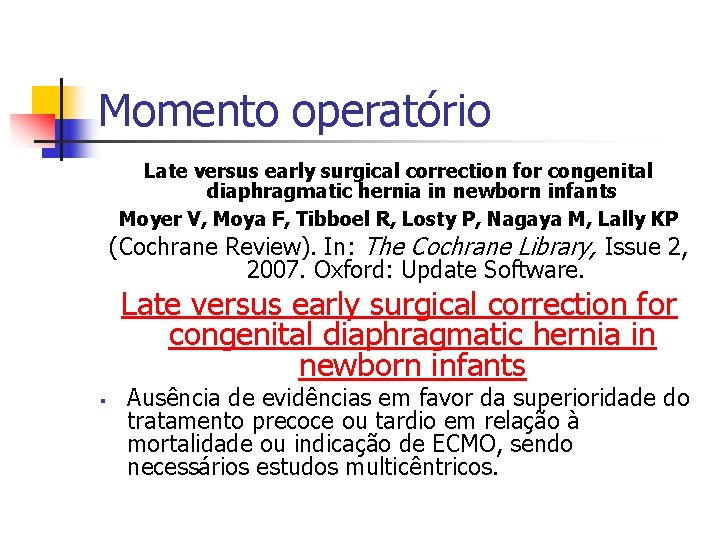Momento operatório Late versus early surgical correction for congenital diaphragmatic hernia in newborn infants