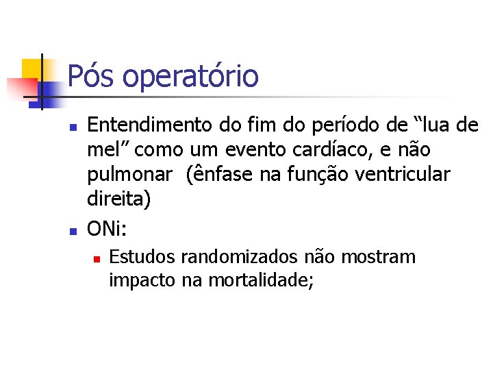 Pós operatório n n Entendimento do fim do período de “lua de mel” como