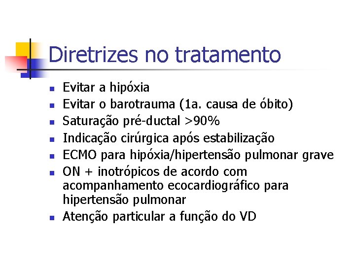 Diretrizes no tratamento n n n n Evitar a hipóxia Evitar o barotrauma (1