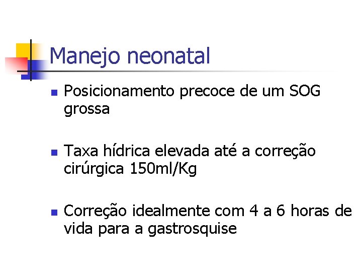 Manejo neonatal n n n Posicionamento precoce de um SOG grossa Taxa hídrica elevada