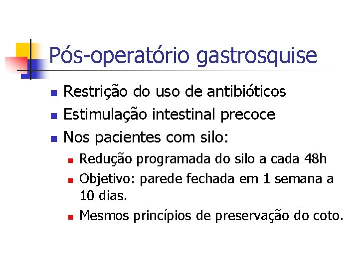Pós-operatório gastrosquise n n n Restrição do uso de antibióticos Estimulação intestinal precoce Nos