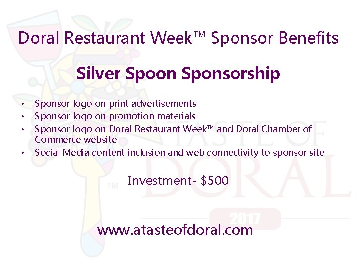 Doral Restaurant Week™ Sponsor Benefits Silver Spoon Sponsorship • • Sponsor logo on print