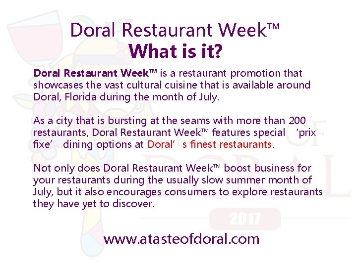 Doral Restaurant Week™ What is it? Doral Restaurant Week™ is a restaurant promotion that