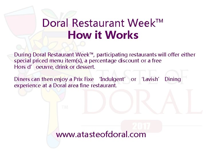 Doral Restaurant Week™ How it Works During Doral Restaurant Week™, participating restaurants will offer
