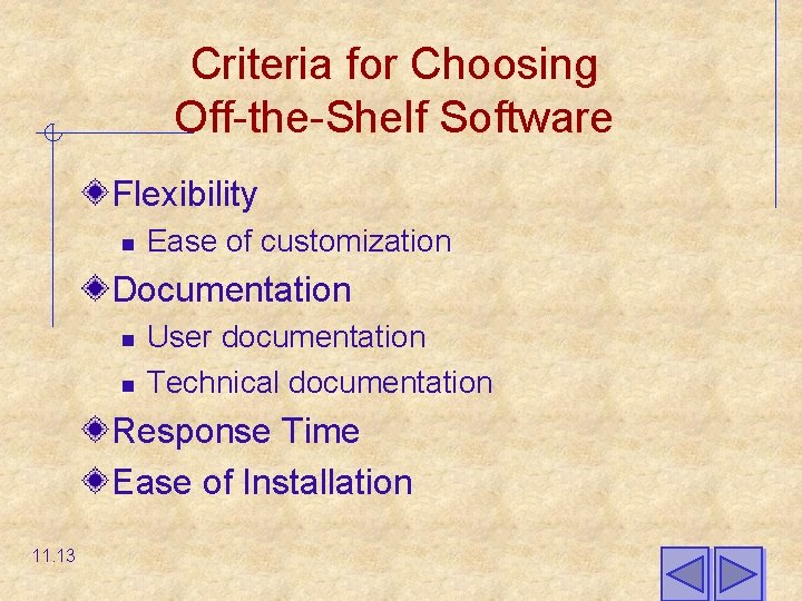 Criteria for Choosing Off-the-Shelf Software Flexibility n Ease of customization Documentation n n User