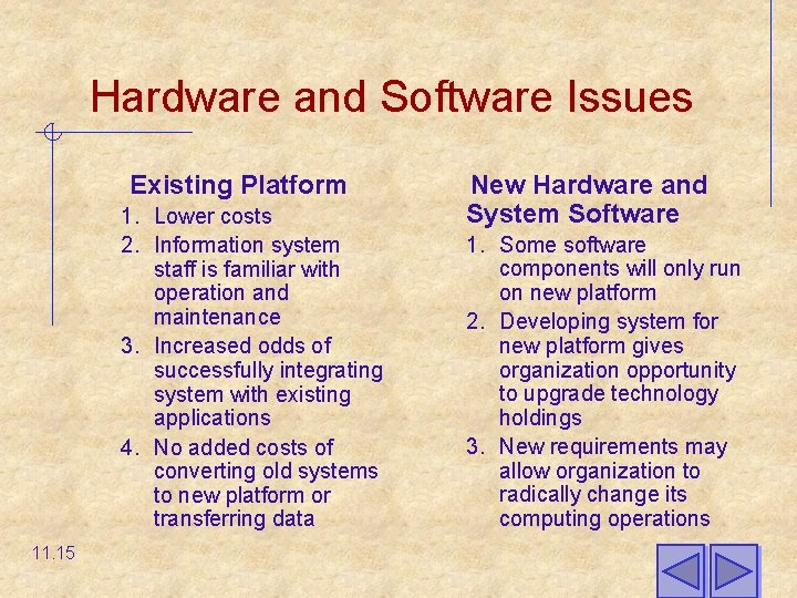 Hardware and Software Issues Existing Platform 1. Lower costs 2. Information system staff is