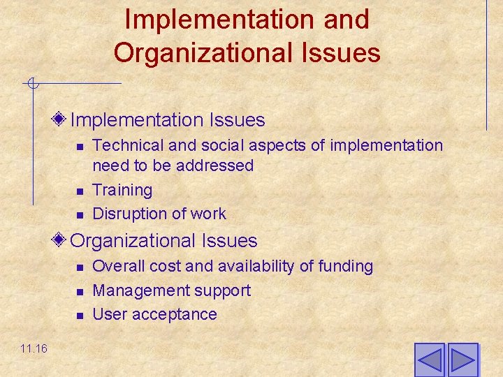 Implementation and Organizational Issues Implementation Issues n n n Technical and social aspects of