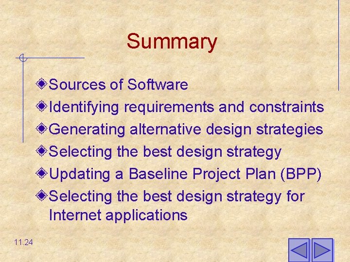 Summary Sources of Software Identifying requirements and constraints Generating alternative design strategies Selecting the