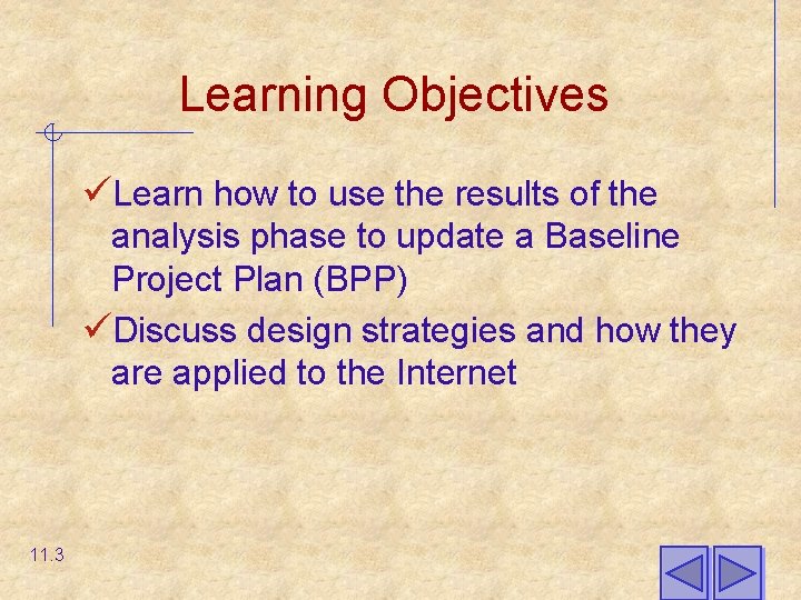 Learning Objectives üLearn how to use the results of the analysis phase to update