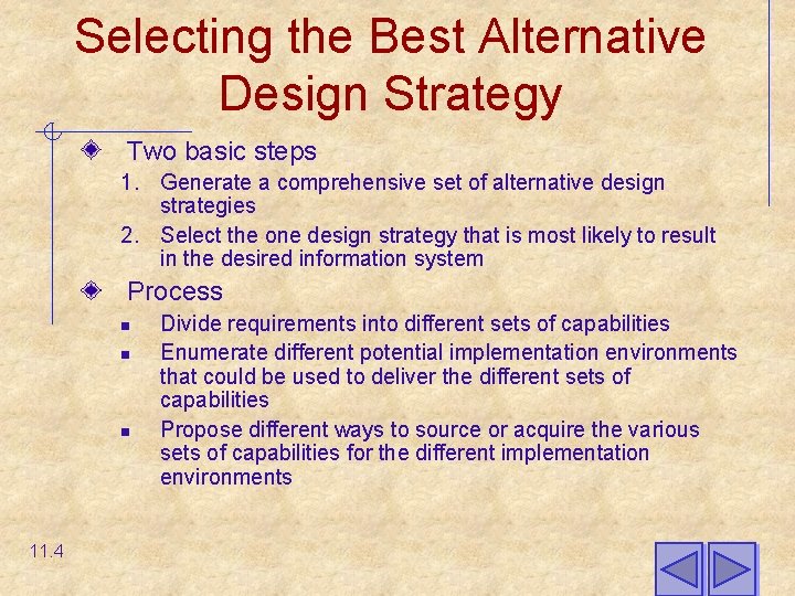 Selecting the Best Alternative Design Strategy Two basic steps 1. Generate a comprehensive set