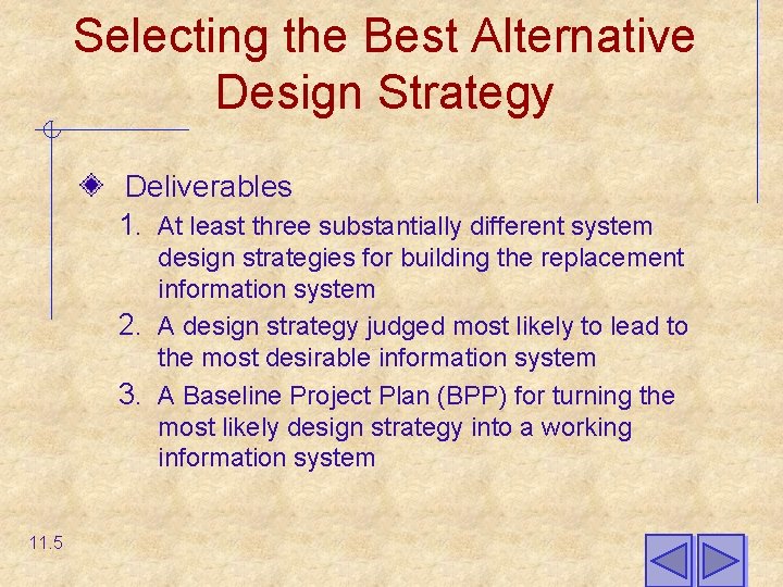 Selecting the Best Alternative Design Strategy Deliverables 1. At least three substantially different system