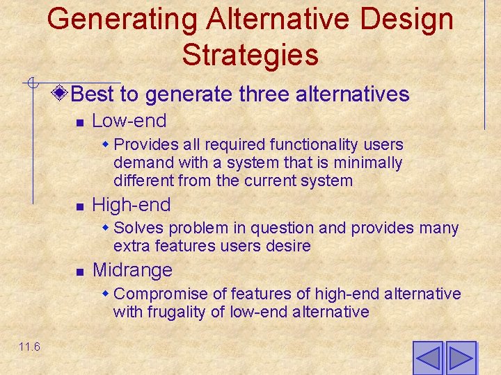 Generating Alternative Design Strategies Best to generate three alternatives n Low-end w Provides all