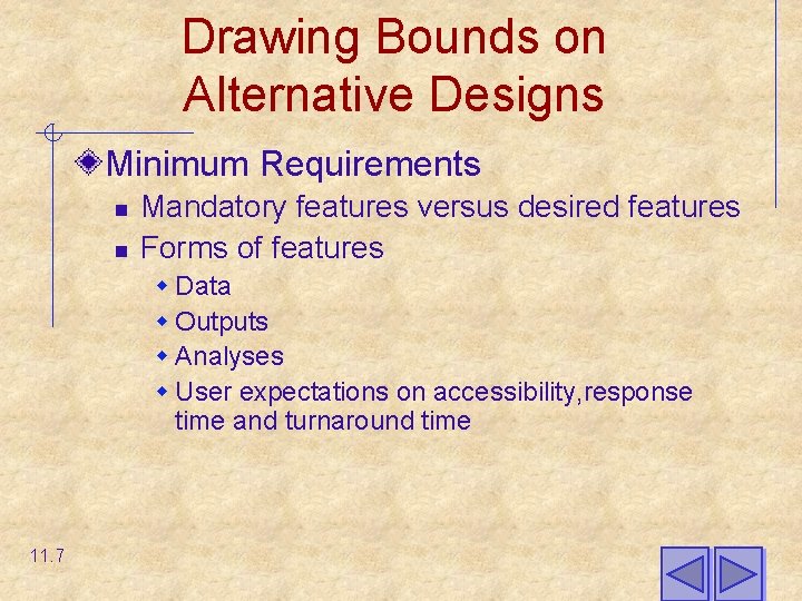 Drawing Bounds on Alternative Designs Minimum Requirements n n Mandatory features versus desired features