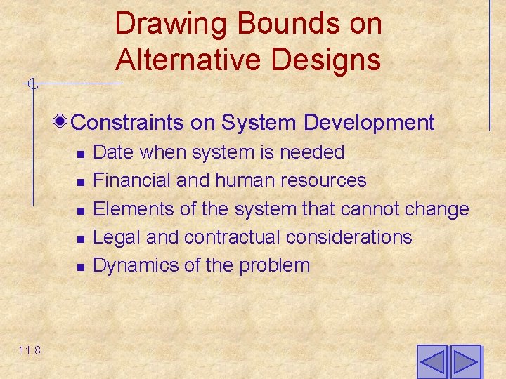Drawing Bounds on Alternative Designs Constraints on System Development n n n 11. 8