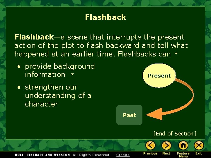 Flashback—a scene that interrupts the present action of the plot to flash backward and