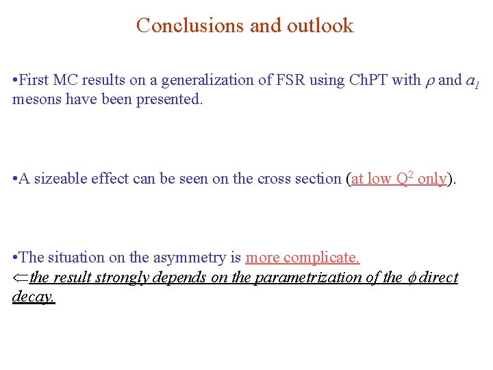 Conclusions and outlook • First MC results on a generalization of FSR using Ch.