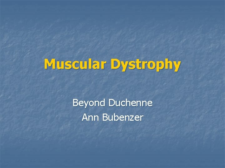 Muscular Dystrophy Beyond Duchenne Ann Bubenzer 