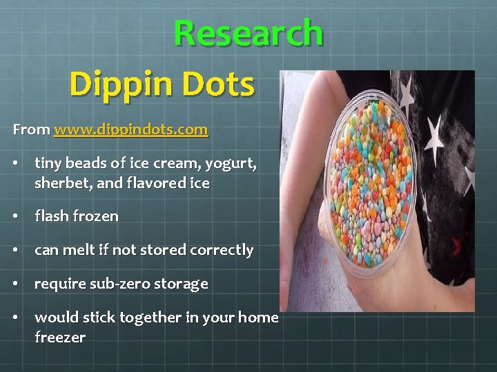 Research Dippin Dots From www. dippindots. com • tiny beads of ice cream, yogurt, Research Dippin Dots From www. dippindots. com • tiny beads of ice cream, yogurt,