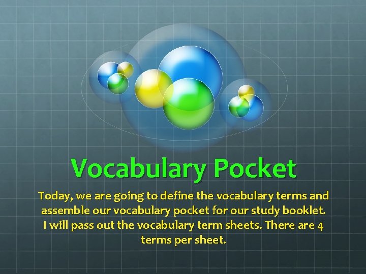 Vocabulary Pocket Today, we are going to define the vocabulary terms and assemble our Vocabulary Pocket Today, we are going to define the vocabulary terms and assemble our