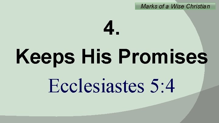 Marks of a Wise Christian 4. Keeps His Promises Ecclesiastes 5: 4 