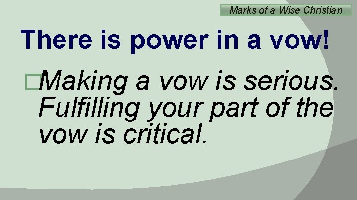 Marks of a Wise Christian There is power in a vow! �Making a vow