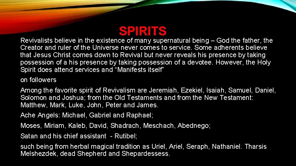 SPIRITS Revivalists believe in the existence of many supernatural being – God the father,