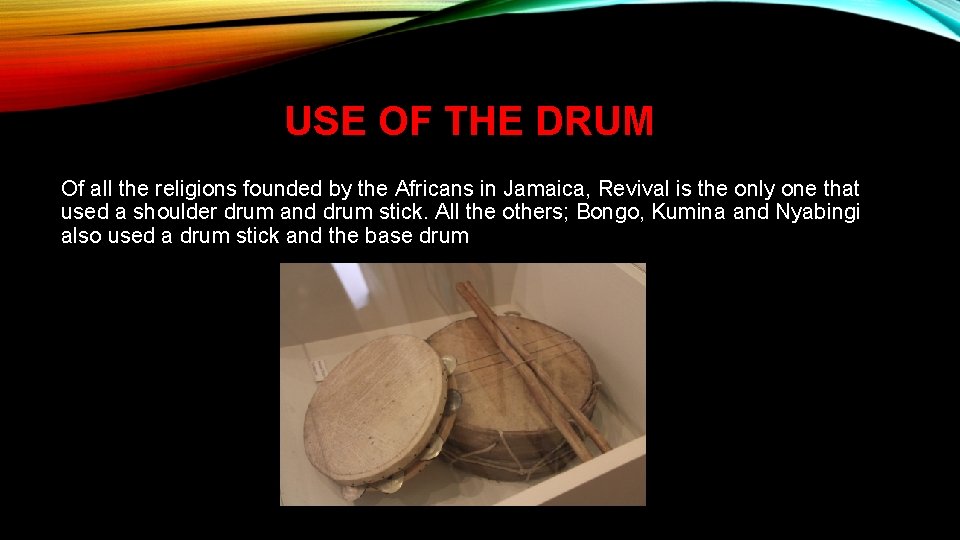 USE OF THE DRUM Of all the religions founded by the Africans in Jamaica,
