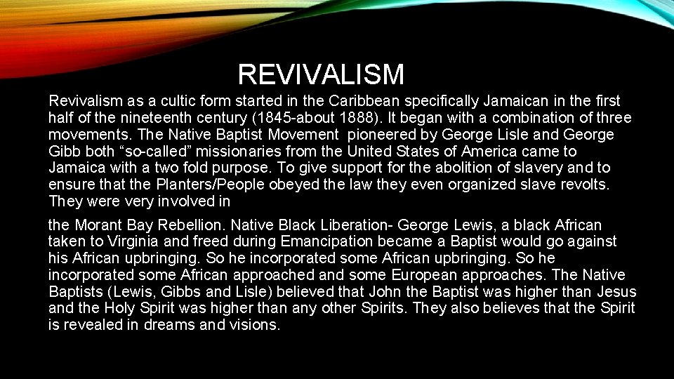 REVIVALISM Revivalism as a cultic form started in the Caribbean specifically Jamaican in the