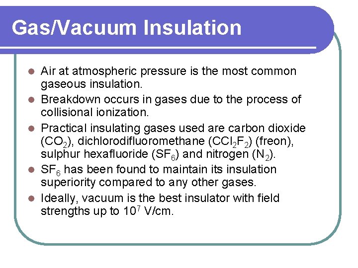 Gas/Vacuum Insulation l l l Air at atmospheric pressure is the most common gaseous