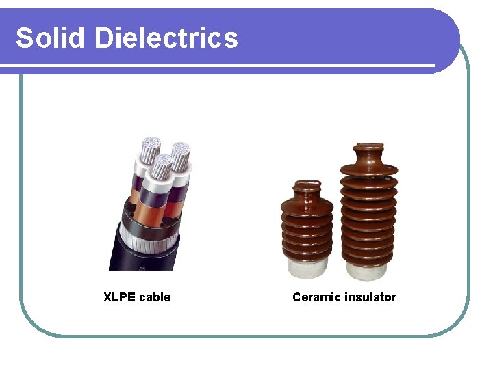 Solid Dielectrics XLPE cable Ceramic insulator 
