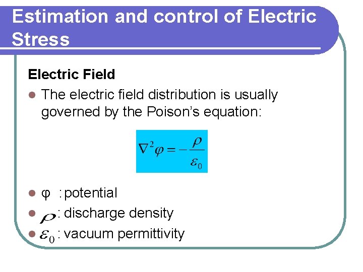 Estimation and control of Electric Stress Electric Field l The electric field distribution is