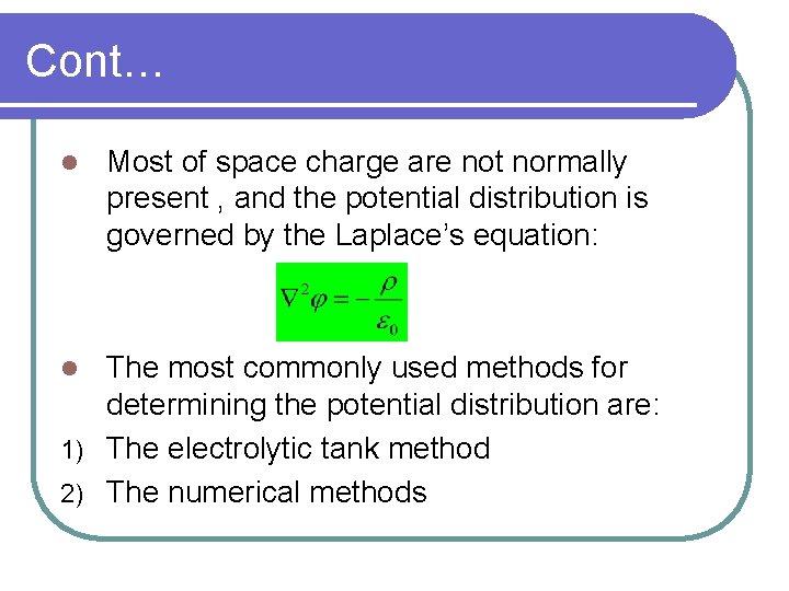 Cont… l Most of space charge are not normally present , and the potential