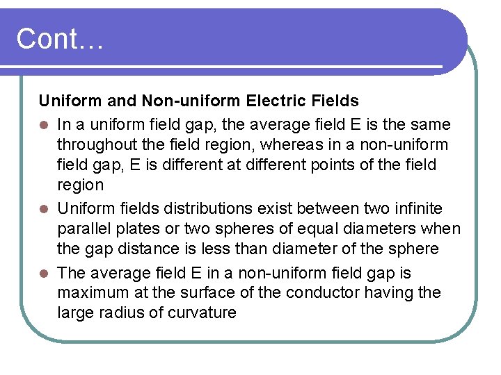 Cont… Uniform and Non-uniform Electric Fields l In a uniform field gap, the average