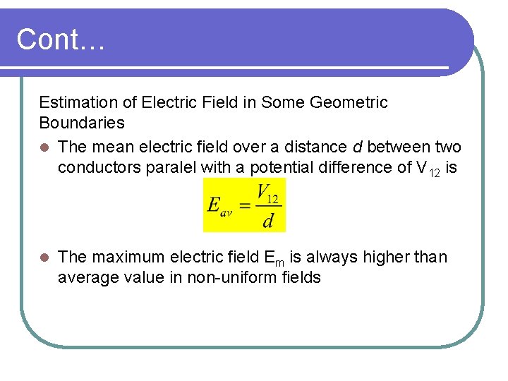 Cont… Estimation of Electric Field in Some Geometric Boundaries l The mean electric field