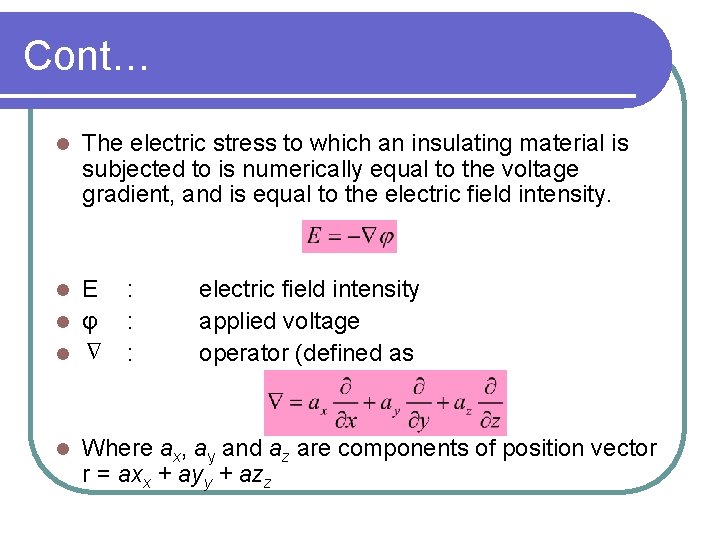 Cont… l The electric stress to which an insulating material is subjected to is