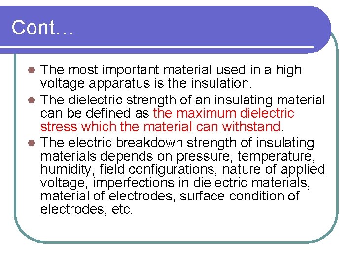 Cont… The most important material used in a high voltage apparatus is the insulation.