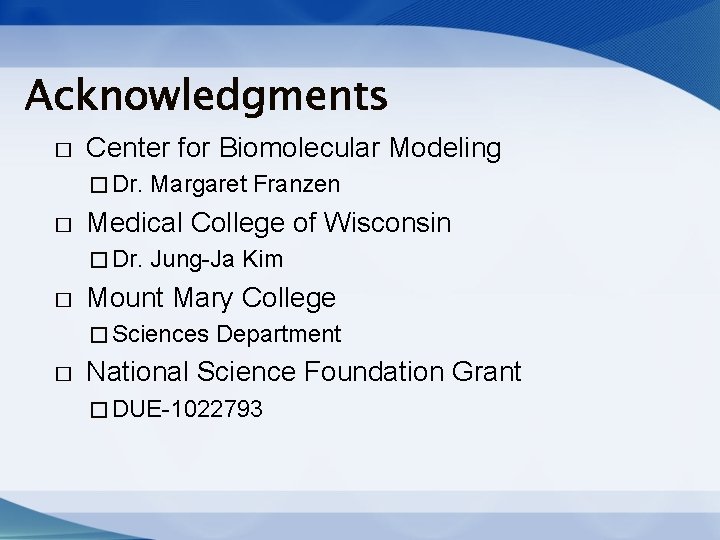 Acknowledgments � Center for Biomolecular Modeling � Dr. � Medical College of Wisconsin � Acknowledgments � Center for Biomolecular Modeling � Dr. � Medical College of Wisconsin �