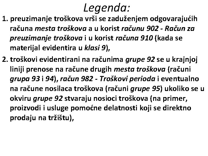 Legenda: 1. preuzimanje troškova vrši se zaduženjem odgovarajućih računa mesta troškova a u korist