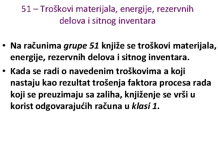 51 – Troškovi materijala, energije, rezervnih delova i sitnog inventara • Na računima grupe