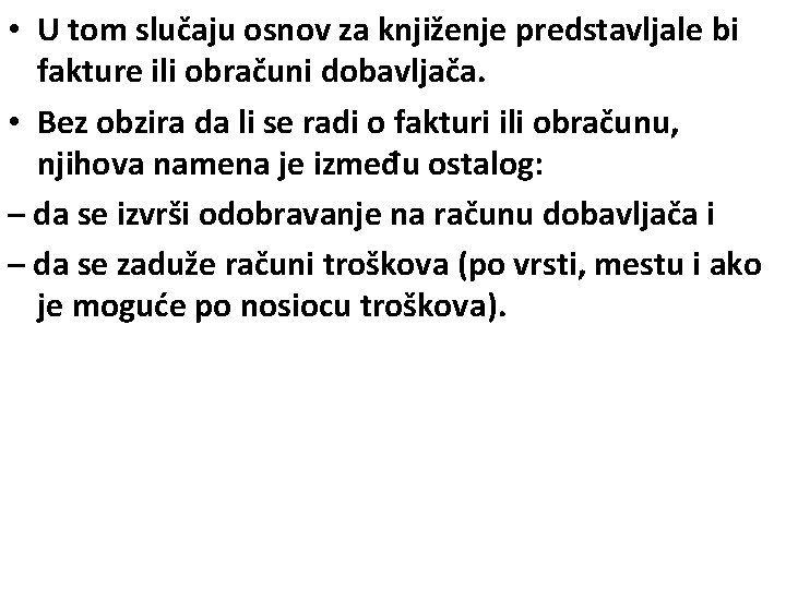  • U tom slučaju osnov za knjiženje predstavljale bi fakture ili obračuni dobavljača.